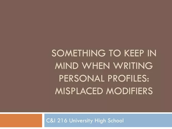 something to keep in mind when writing personal profiles misplaced modifiers