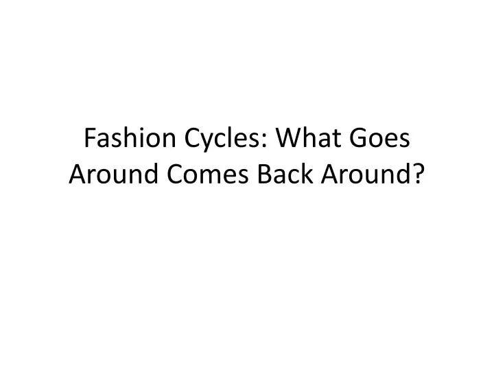 fashion cycles what goes around comes back around