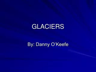 GLACIERS