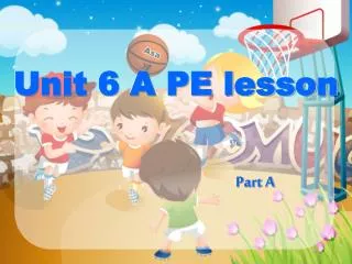 Unit 6 A PE lesson