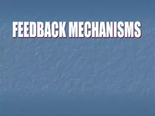 FEEDBACK MECHANISMS