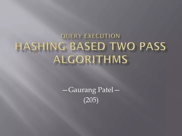 query execution hashing based two pass algorithms