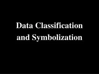 Data Classification and Symbolization