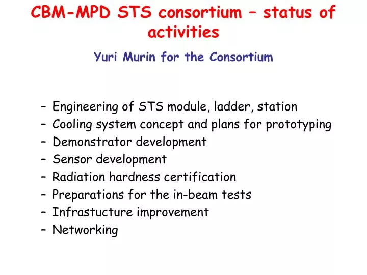 cbm mpd sts consortium status of activities yuri murin for the consortium