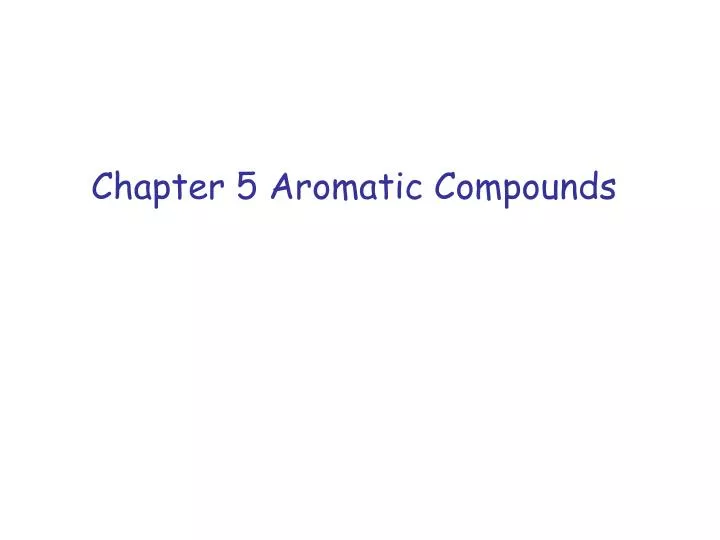 chapter 5 aromatic compounds