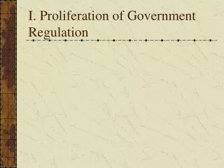 I. Proliferation of Government Regulation
