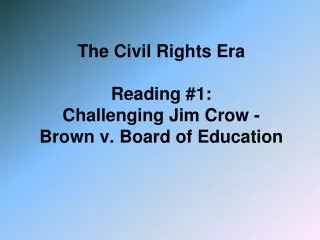 The Civil Rights Era Reading #1: Challenging Jim Crow - Brown v. Board of Education