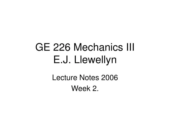 ge 226 mechanics iii e j llewellyn