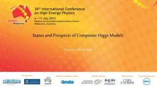 Status and Prospects of Composite Higgs Models Presenter: Michele Redi
