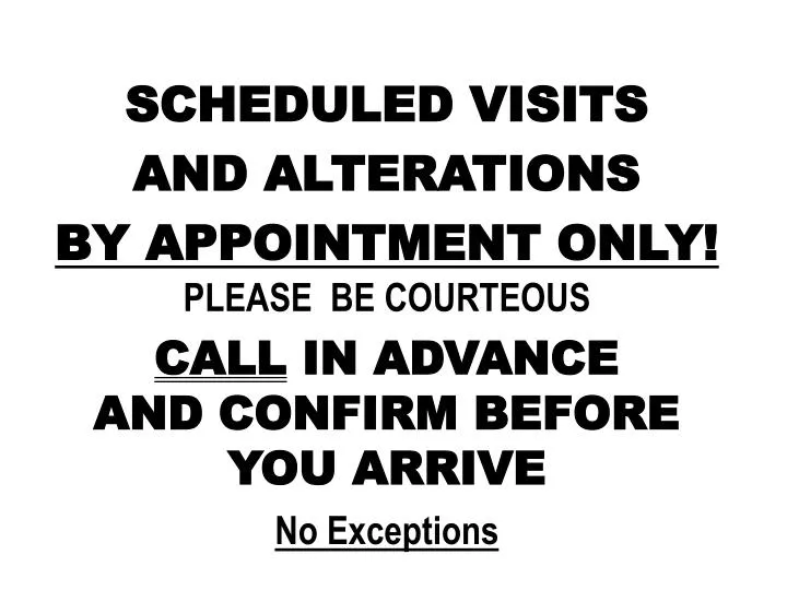 scheduled visits and alterations by appointment only