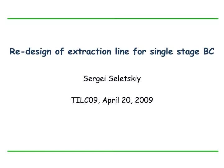 re design of extraction line for single stage bc