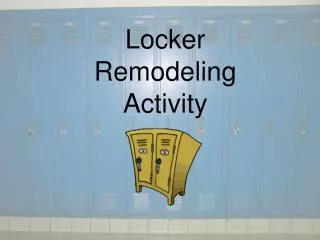 Locker Remodeling Activity