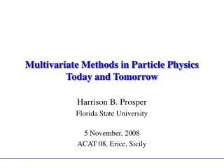 Multivariate Methods in Particle Physics Today and Tomorrow