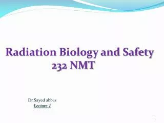 Radiation Biology and Safety 232 NMT