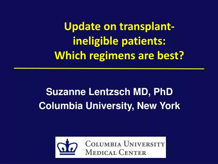 update on transplant ineligible patients which regimens are best