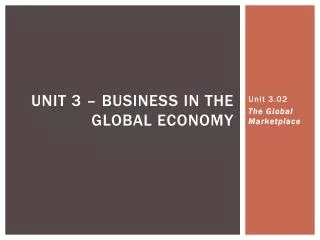 Unit 3.02 The Global Marketplace