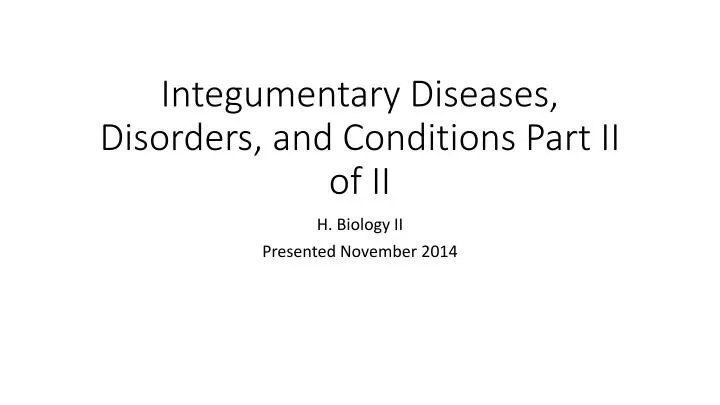 integumentary diseases disorders and conditions part ii of ii