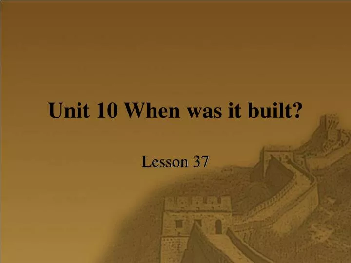 unit 10 when was it built