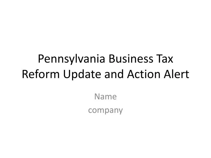 pennsylvania business tax reform update and action alert