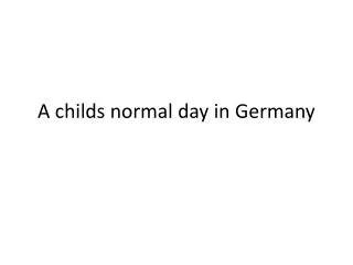 A childs normal day in Germany