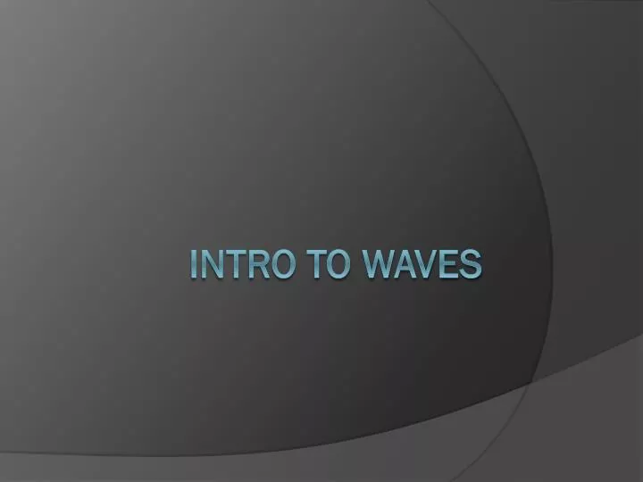 PPT - Intro To Waves PowerPoint Presentation, Free Download - ID:6834890