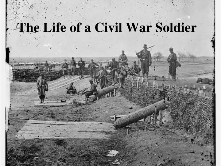 the life of a civil war soldier