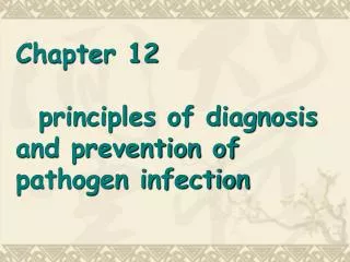 Chapter 12 principles of diagnosis and prevention of pathogen infection