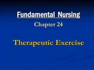 Fundamental Nursing Chapter 24 Therapeutic Exercise