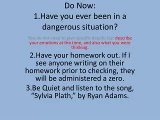 Do Now: 1.Have you ever been in a dangerous situation?