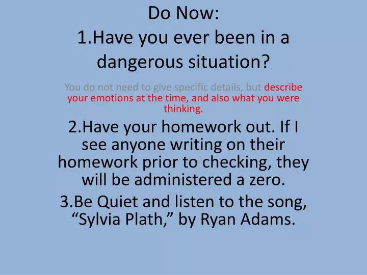do now 1 have you ever been in a dangerous situation