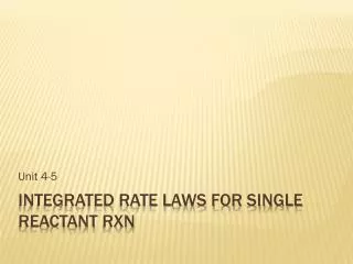 Integrated Rate Laws for single reactant rxn