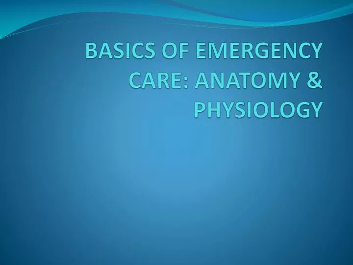 basics of emergency care anatomy physiology