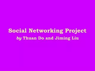 Social Networking Project by Thuan Do and Jiming Liu