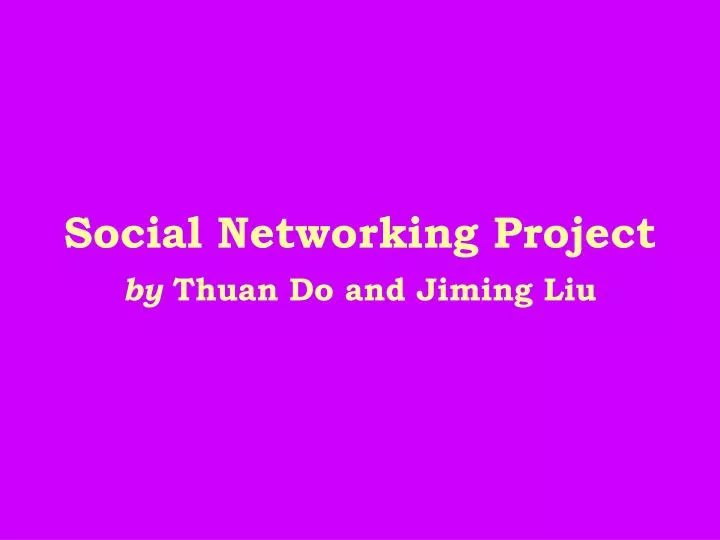 social networking project by thuan do and jiming liu