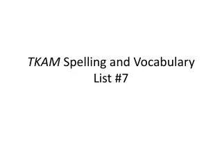 TKAM Spelling and Vocabulary List #7