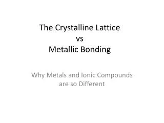 The Crystalline Lattice vs Metallic Bonding