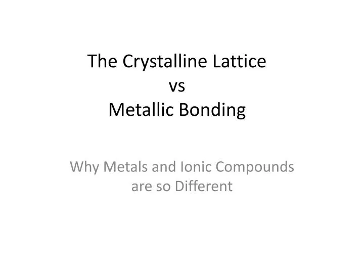 the crystalline lattice vs metallic bonding