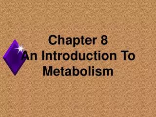 Chapter 8 An Introduction To Metabolism