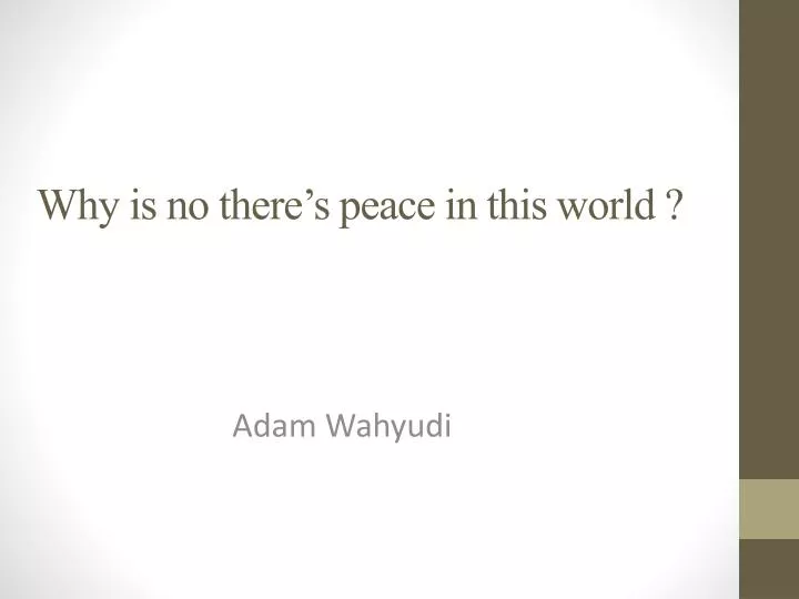 why is no there s peace in this world