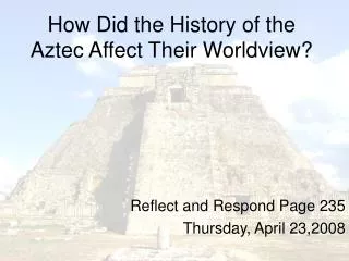 How Did the History of the Aztec Affect Their Worldview?