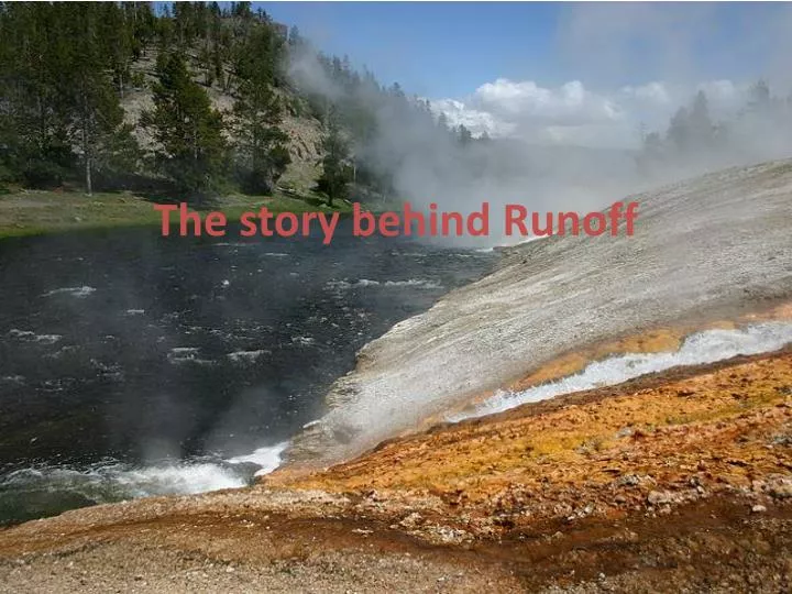 t he story behind runoff