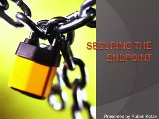 Securing the endpoint