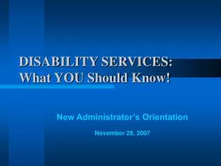DISABILITY SERVICES: What YOU Should Know!