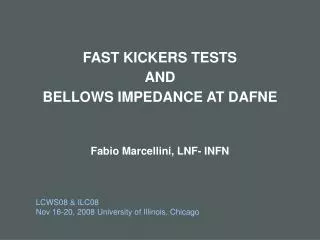 FAST KICKERS TESTS AND BELLOWS IMPEDANCE AT DAFNE