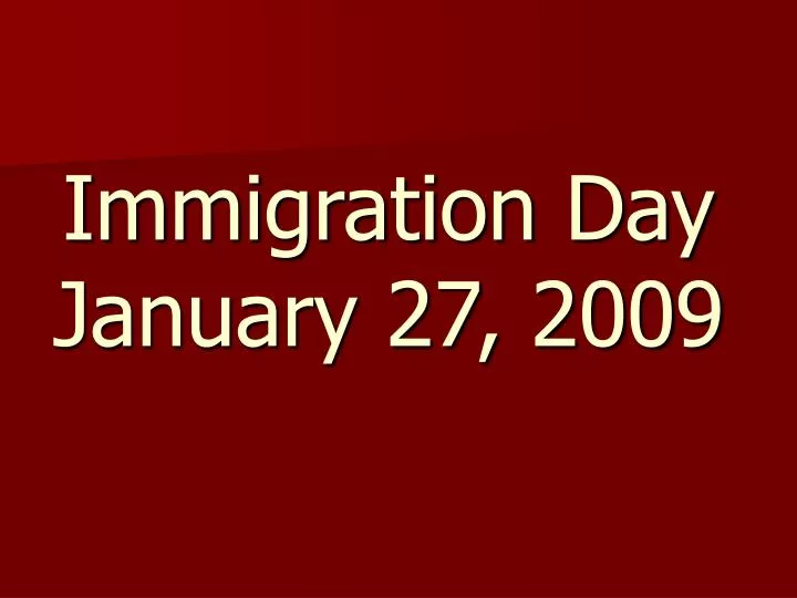 immigration day january 27 2009