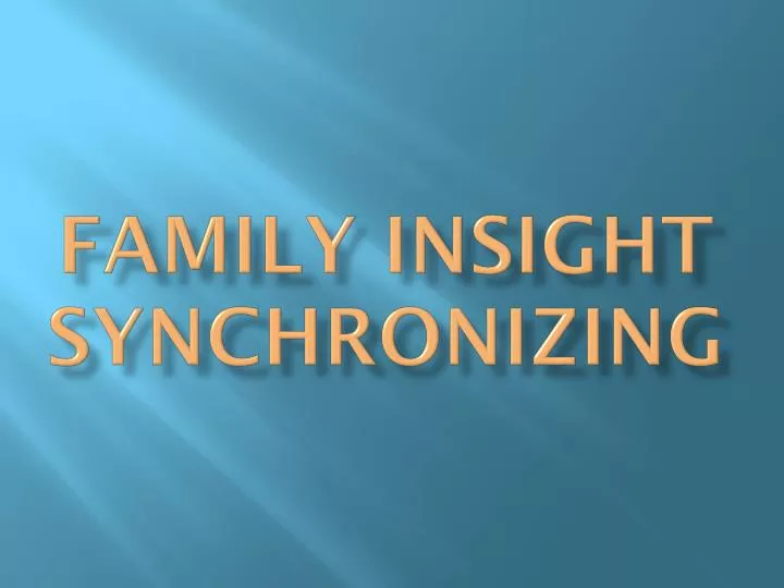 family insight synchronizing