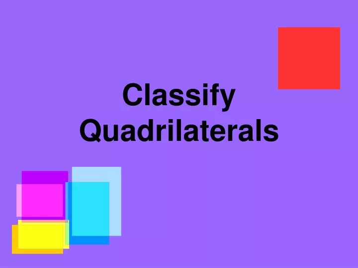 classify quadrilaterals
