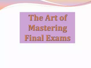 The Art of Mastering Final Exams