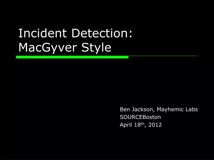 incident detection macgyver style