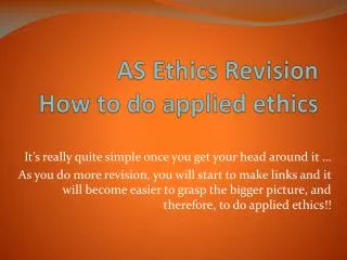 AS Ethics Revision How to do applied ethics